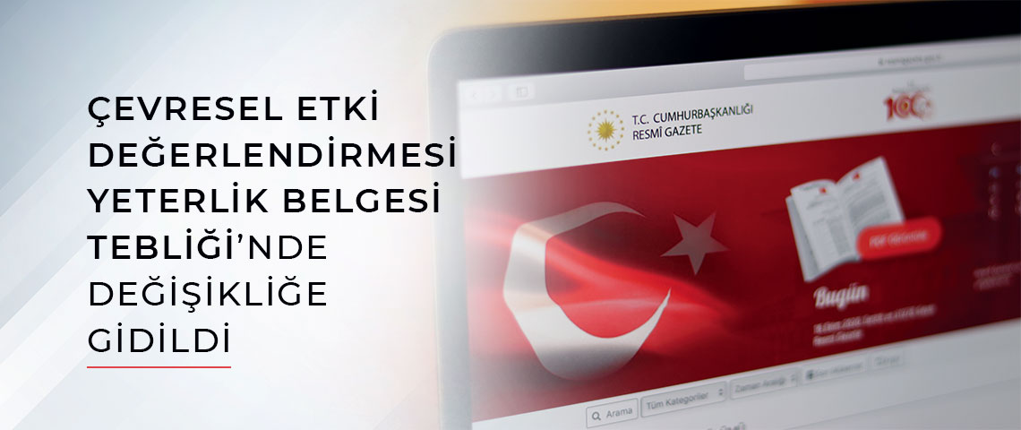 Çevresel Etki Değerlendirmesi Yeterlik Belgesi Tebliği'nde Değişikliğe Gidildi