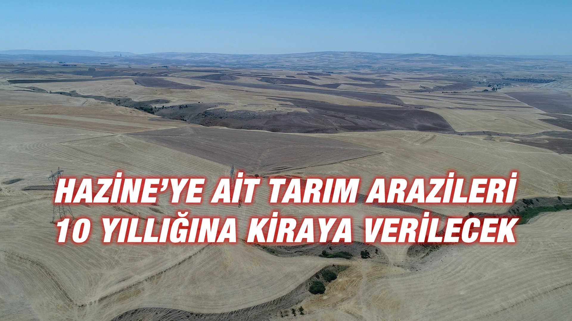 HAZİNEYE AİT TARIM ARAZİLERİNİN TOPRAKSIZ VEYA YETERLİ TOPRAĞI OLMAYAN ÇİFTÇİLERE KİRALANMASI