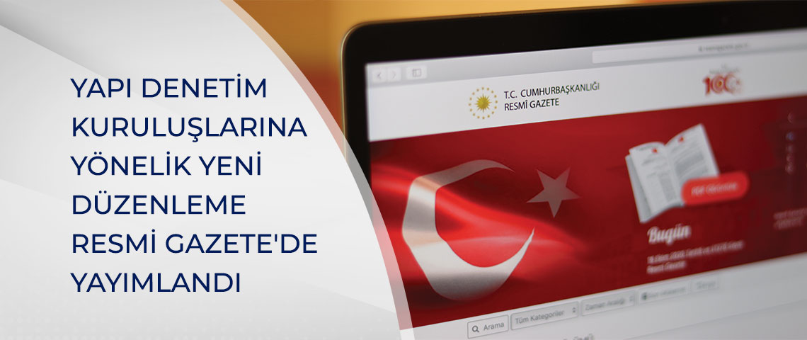 Yapı Denetim Kuruluşlarına Yönelik Yeni Düzenleme Resmi Gazete'de Yayımlandı