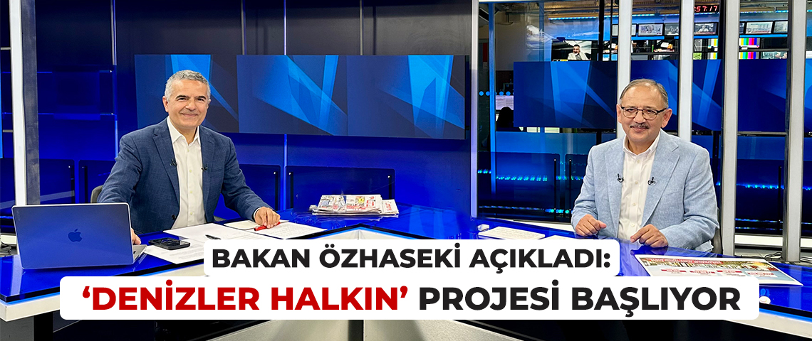 ÇEVRE, ŞEHİRCİLİK VE İKLİM DEĞİŞİKLİĞİ BAKANI MEHMET ÖZHASEKİ: VATANDAŞIN DENİZE ULAŞIMINI ENGELLEYECEK NE VARSA TEMİZLİĞE BAŞLIYORUZ