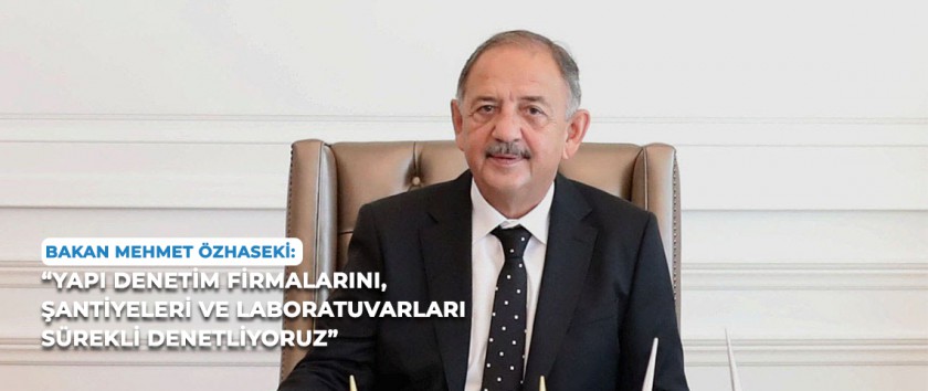 YAPI DENETİM FİRMALARI, ŞANTİYTELERİ VE LABORATUVARLARINA YÖNELİK DENETİMLER ARALIKSIZ DEVAM EDİYOR