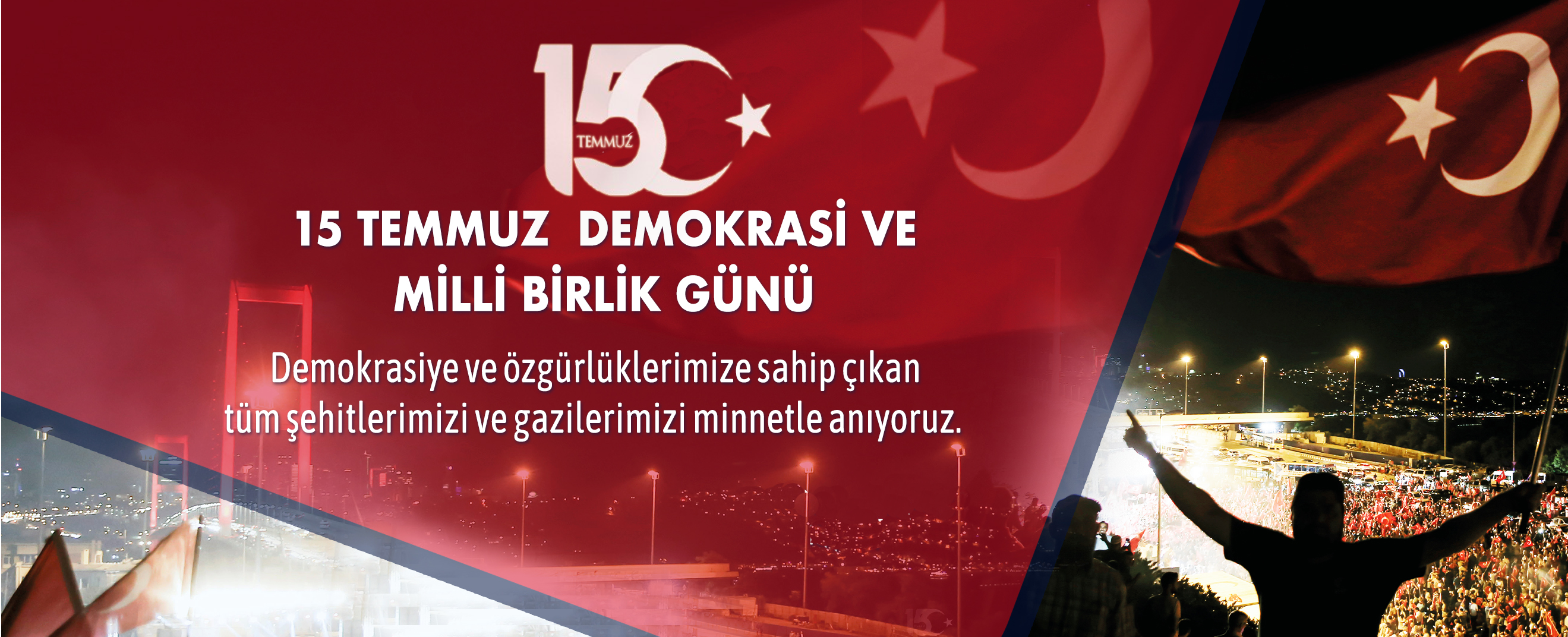 15 Temmuz Şehitlerini Anma, Demokrasi ve Milli Birlik Günü.