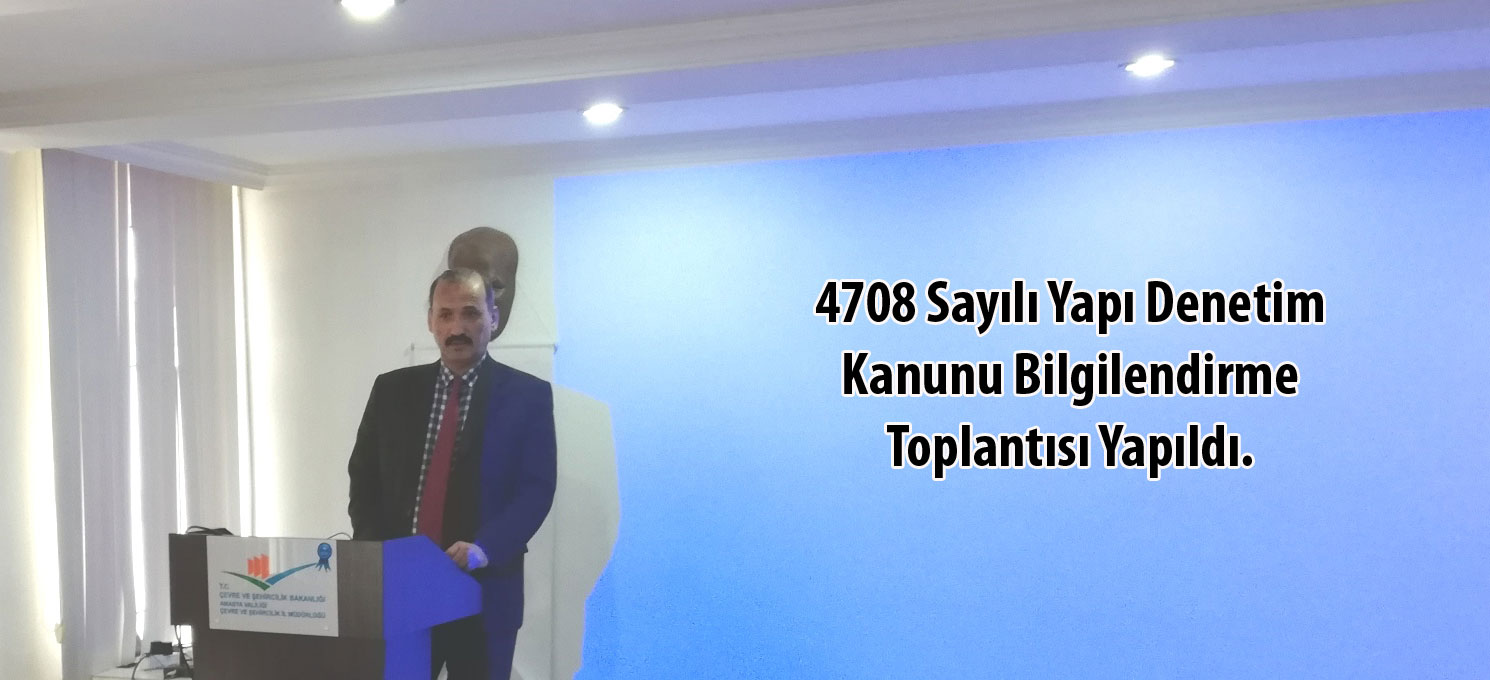 4708 Sayılı Yapı Denetim Kanunu Bilgilendirme Toplantısı Yapıldı.