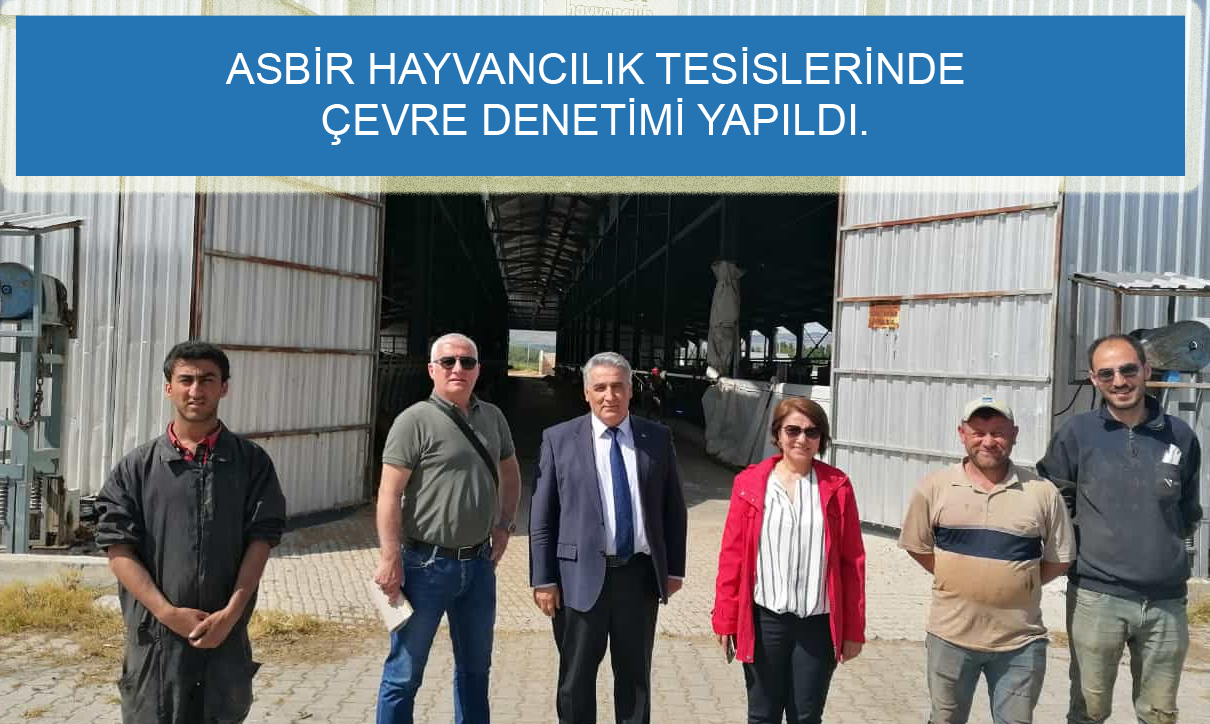 Asbir Hayvancılık Tesislerinde Çevre Denetimi Yapıldı.