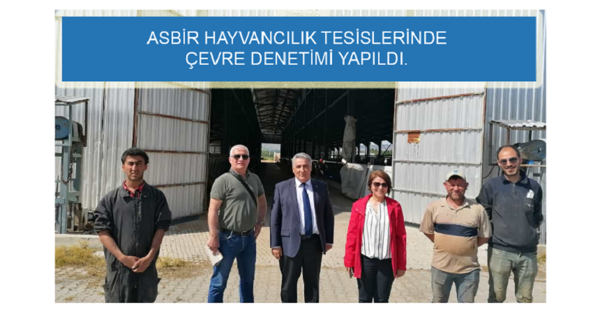 Asbir Hayvancılık Tesislerinde Çevre Denetimi Yapıldı.