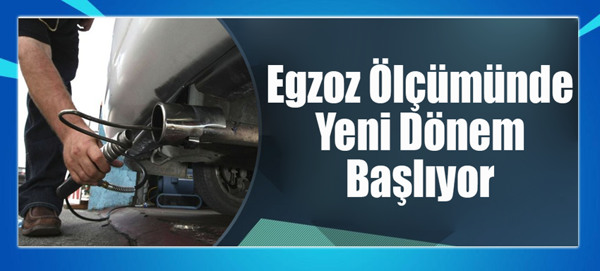 Egzoz Ölçümünde Yeni Dönem Yılbaşında Başlıyor