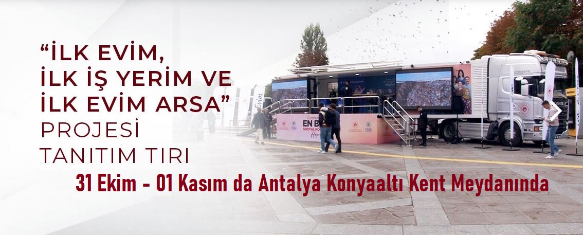 TOKI Tanıtım Tırı 31 Ekim - 01 Kasım 2022 de Antalya Konyaaltı Kent Meydanında
