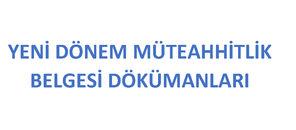 YENİ DÖNEM MÜTEAHHİTLİK DELGESİ DÖKÜMANLARI