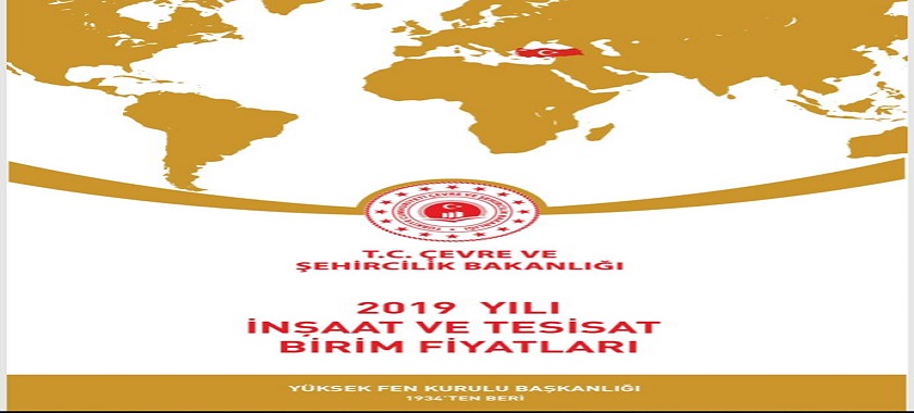 2019 Yılı İnşaat ve Tesisat Birim Fiyatları ile İnşaat Genel Fiyat Analizleri Yayınlanmıştır