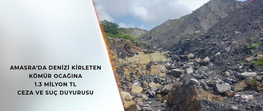 AMASRA’DA DENİZİ KİRLETEN KÖMÜR OCAĞINA 1.3 MİLYON TL CEZA VE SUÇ DUYURUSU