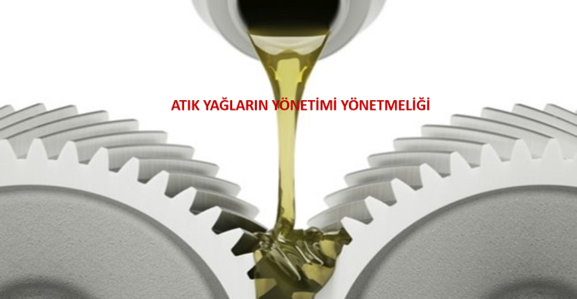 Atık Yağların Yönetimi Yönetmeliği Yayımlandı