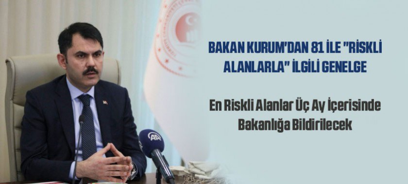 En Riskli Alanlar Üç Ay İçerisinde Bakanlığa Bildirilecek