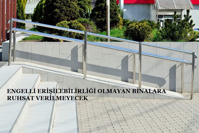 Engelli Erişilebilirliği Olmayan Binalara Ruhsat Verilmeyecek