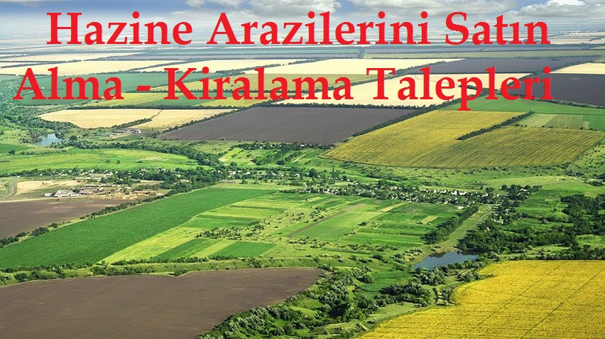 Hazine Arazilerini Satın Alma – Kiralama Talepleri