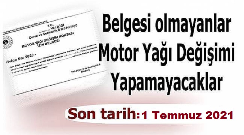 Motor Yağı Değişim Noktası (MoYDeN) İzin Belgesi” Alınması İçin Son Tarih 1 Temmuz 2021 Tarihine Kadar Uzatıldı