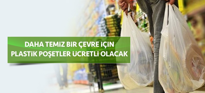 Plastik Poşetler Ücretler Olacak