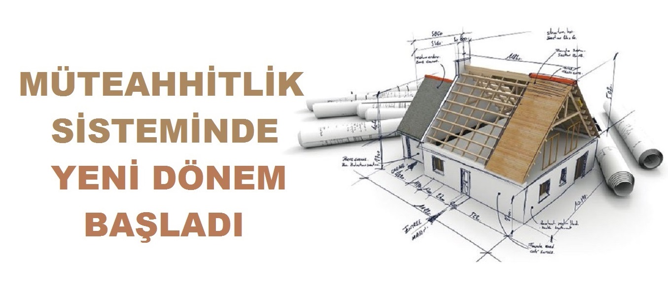 MÜTEAHHİTLİK SİSTEMİNDE YENİ DÖNEM