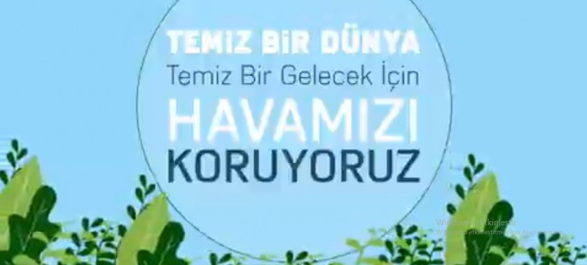 Temiz bir dünya, temiz bir gelecek için havamızı koruyoruz.