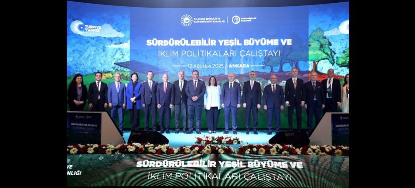 Sürdürülebilir Yeşil Büyüme ve İklim Politikaları Çalıştayı Ankara’da Gerçekleştirildi.