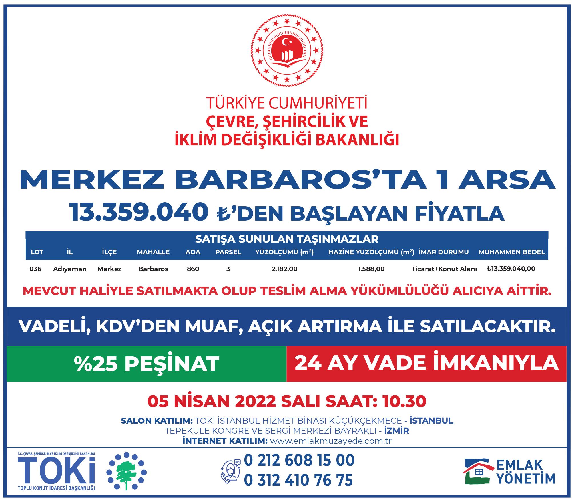 Bakanlığımız uhdesinde bulunan  taşınmazların satışına ilişkin 5-6-7 Nisan 2022 saat 10:30'da 