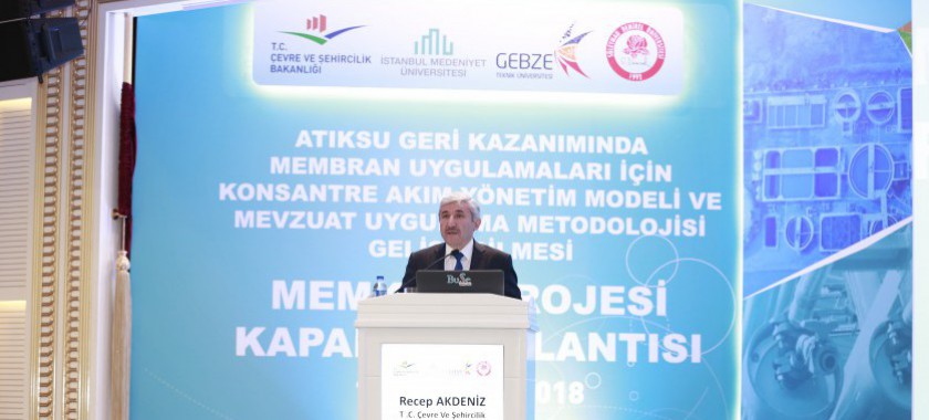 Atıksu Geri Kazanımında Membran Uygulamaları için Konsantre Akım Yönetim Modeli ve Mevzuat Uygulama Metodolojisi Geliştirilmesi Projesi”nin (MEMKON) Kapanış Toplantısı düzenlendi