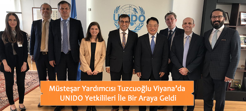 Müsteşar Yardımcısı Tuzcuoğlu Viyana’da UNIDO Yetkilileri İle Bir Araya Geldi