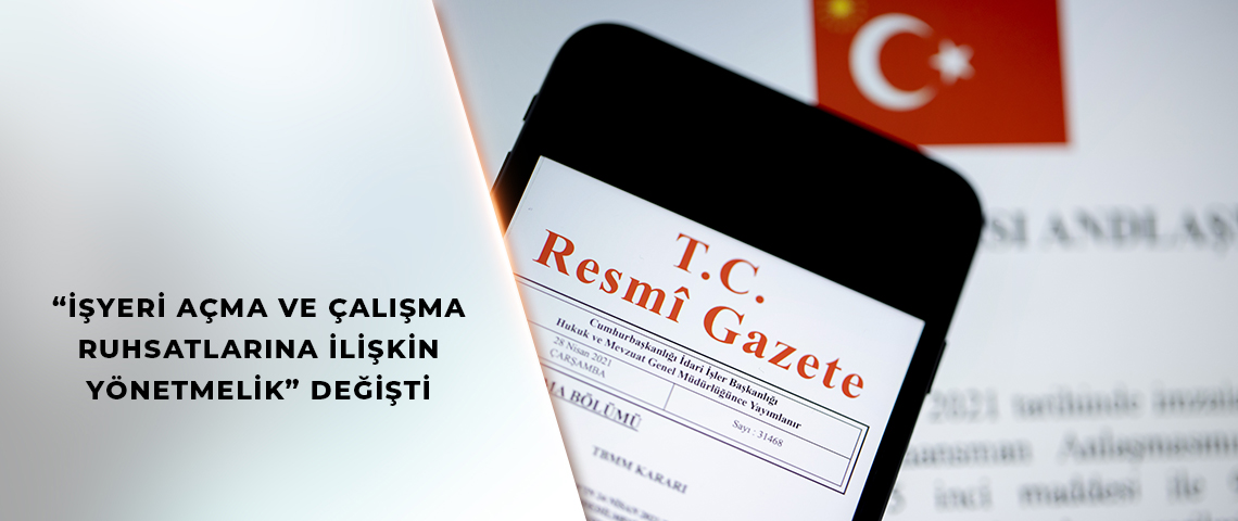 “İŞYERİ AÇMA VE ÇALIŞMA RUHSATLARINA İLİŞKİN YÖNETMELİK” DEĞİŞTİ