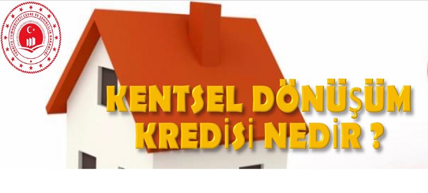 Kentsel Dönüşüm Kredisi Nedir?