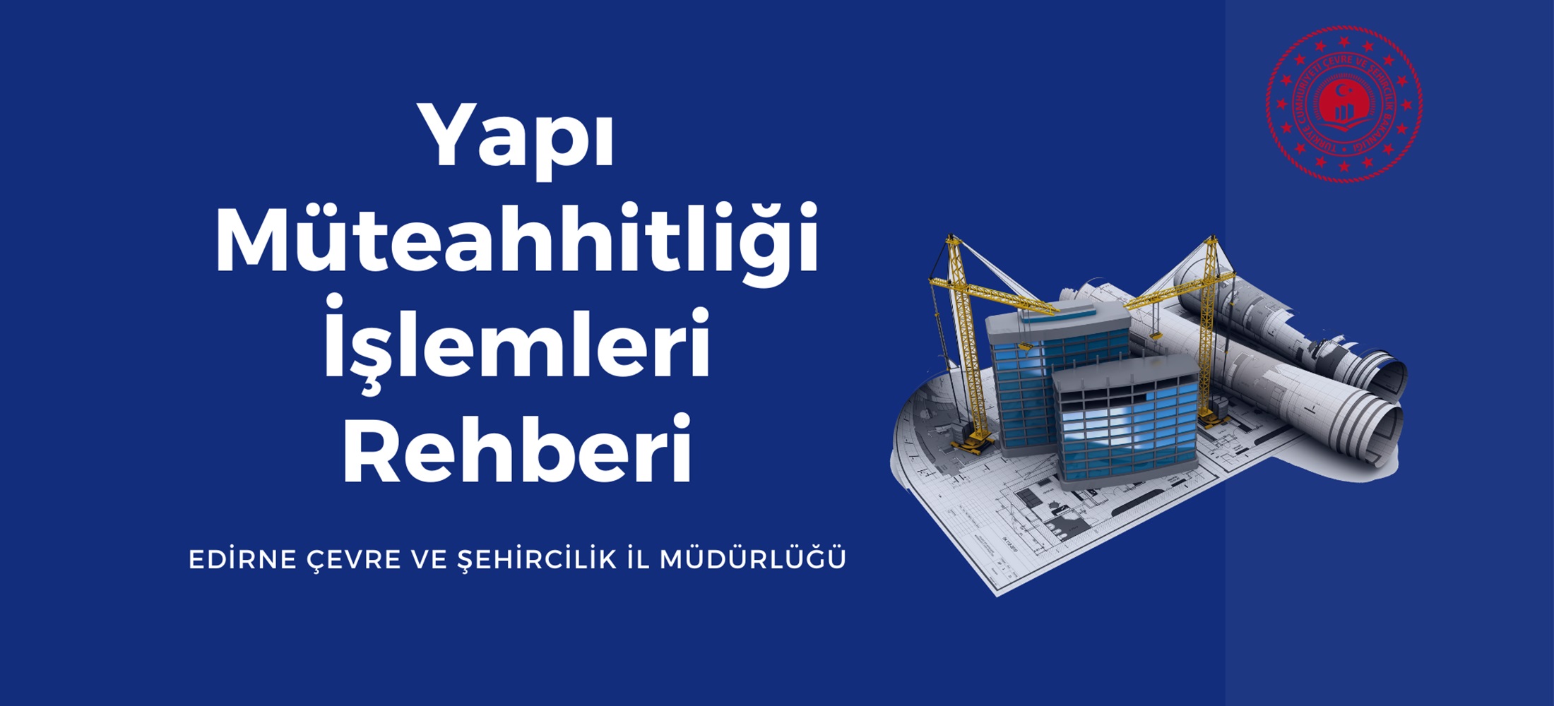 Müdürlüğümüzce “Yapı Müteahhitliği İşlemleri Rehberi” hazırlandı