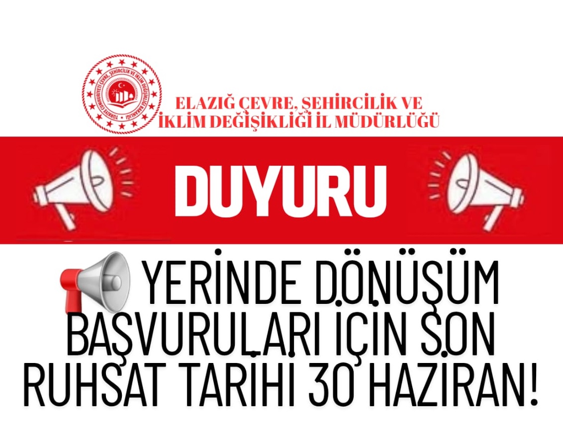 YERİNDE DÖNÜŞÜM BAŞVURULARI İÇİN SON RUHSAT TARİHİ