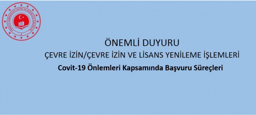 Covit-19 Önlemleri Çerçevesinde; Çevre İzin Ve Lisans Yönetmeliği Kapsamında, Çevre İzin Ve Lisansı Uygunluk Başvurusu, Geçici Faaliyet Belgesi (Gfb), Süreçleri