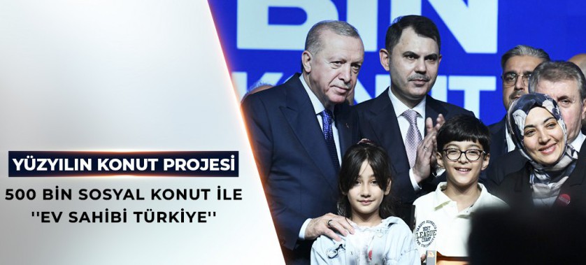 500 BİN SOSYAL KONUT İLE EV SAHİBİ TÜRKİYE