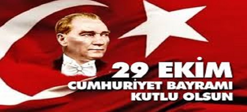 29 EKİM CUMHURİYET BAYRAMI KUTLU OLSUN