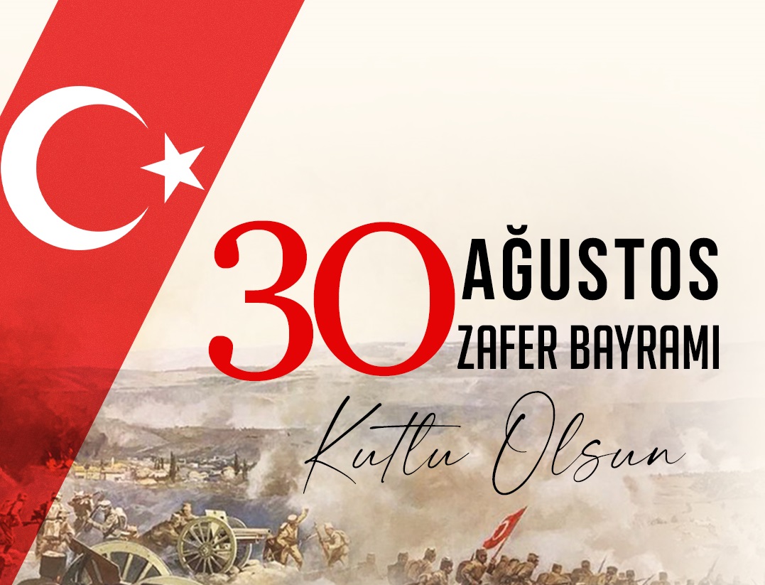 30 Ağustos Zafer Bayramı Kutlu Olsun!