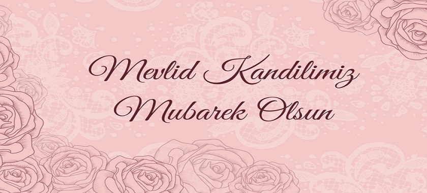 MEVLİD KANDİLİMİZ MÜBAREK OLSUN