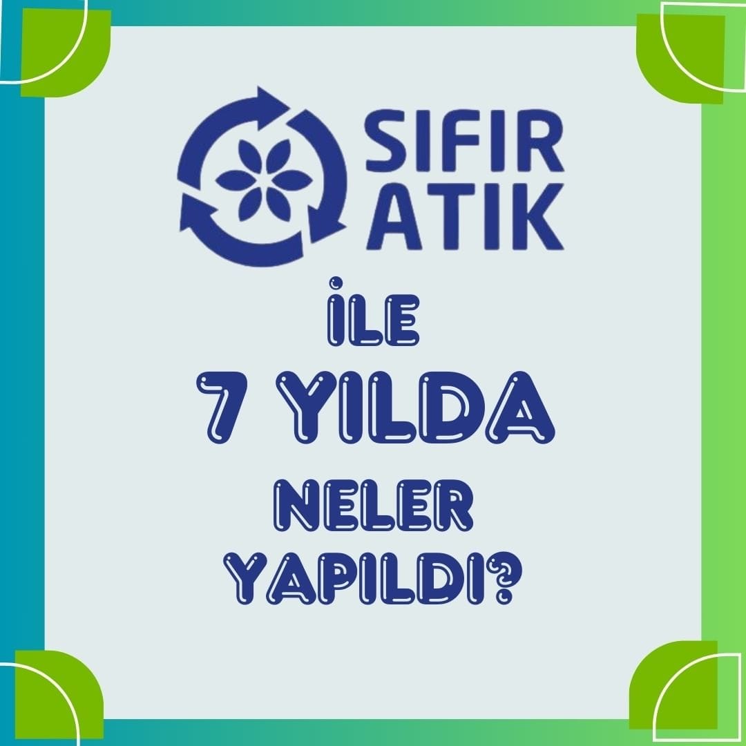 Sıfır Atık İle 7 Yılda Neler Yapıldı!