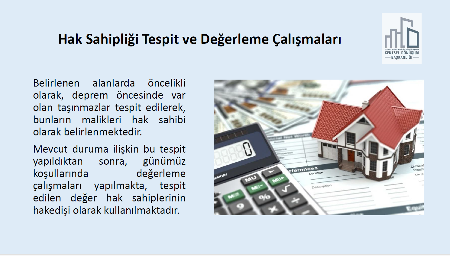 ÇEVRE, ŞEHİRCİLİK VE İKLİM DEĞİŞİKLİĞİ BAKANLIĞI KENTSEL DÖNÜŞÜM BAŞKANLIĞI DEPREM SONRASI YÜRÜTÜLEN ÇALIŞMALARA DAİR BİLGİLENDİRME