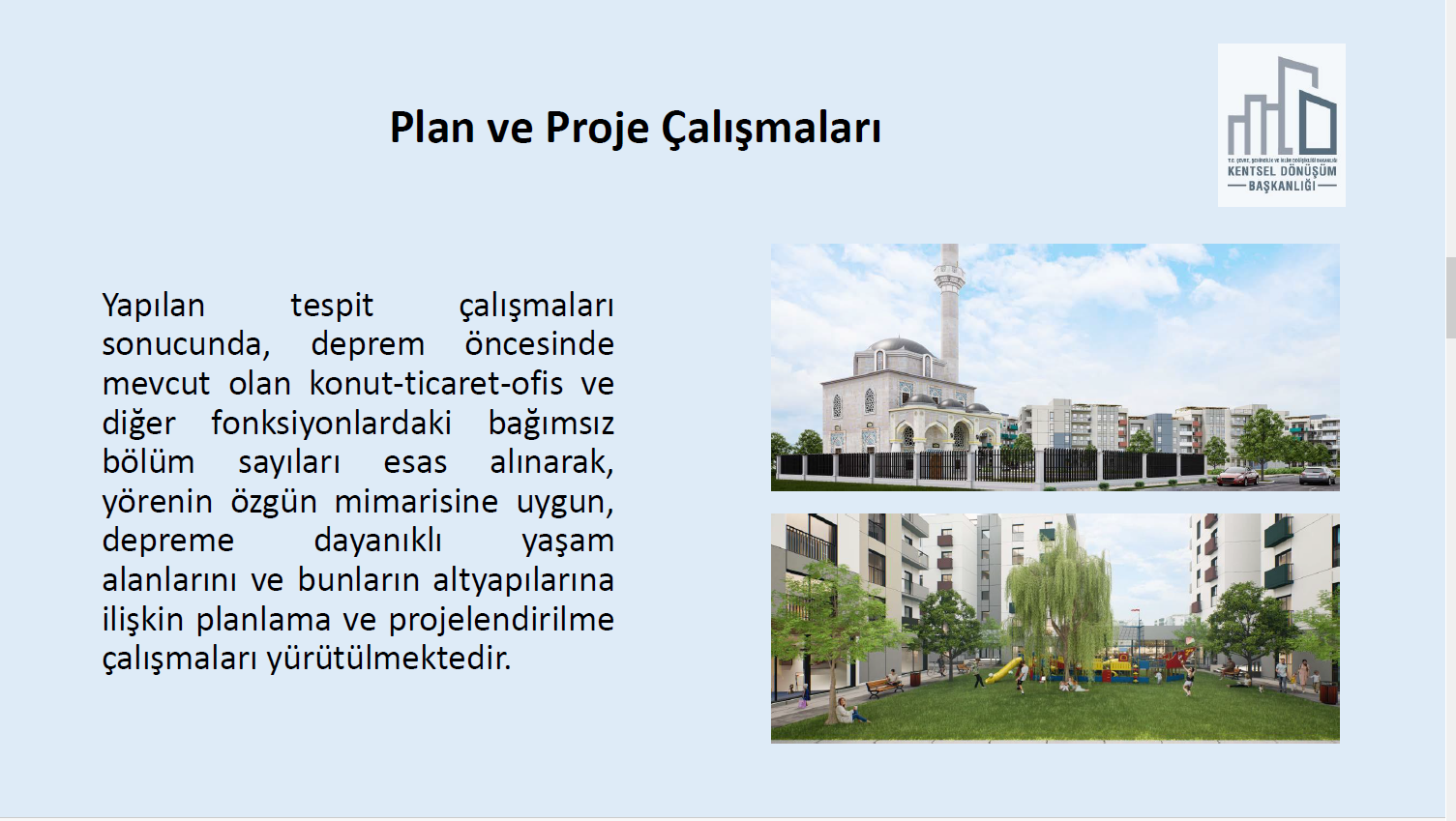 ÇEVRE, ŞEHİRCİLİK VE İKLİM DEĞİŞİKLİĞİ BAKANLIĞI KENTSEL DÖNÜŞÜM BAŞKANLIĞI DEPREM SONRASI YÜRÜTÜLEN ÇALIŞMALARA DAİR BİLGİLENDİRME