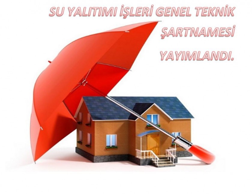 Su Yalıtımı İşleri Genel Teknik Şartnamesi Yayımlanmıştır