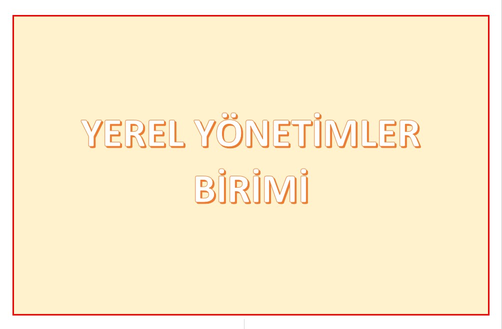 Yerel Yönetimlerin iş ve işlemleri Çevre ve Şehircilik İl Müdürlüğünde kurulan ’’Yerel Yönetimler Birimi’’ nce yürütülmeye başlanmıştır.