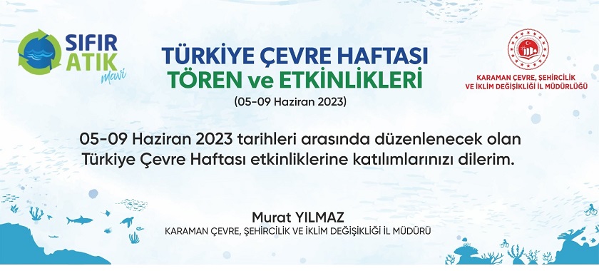 05-09 HAZİRAN TÜRKİYE ÇEVRE HAFTASI İLİMİZDE ETKİNLİKLERLE KUTLANACAKTIR.