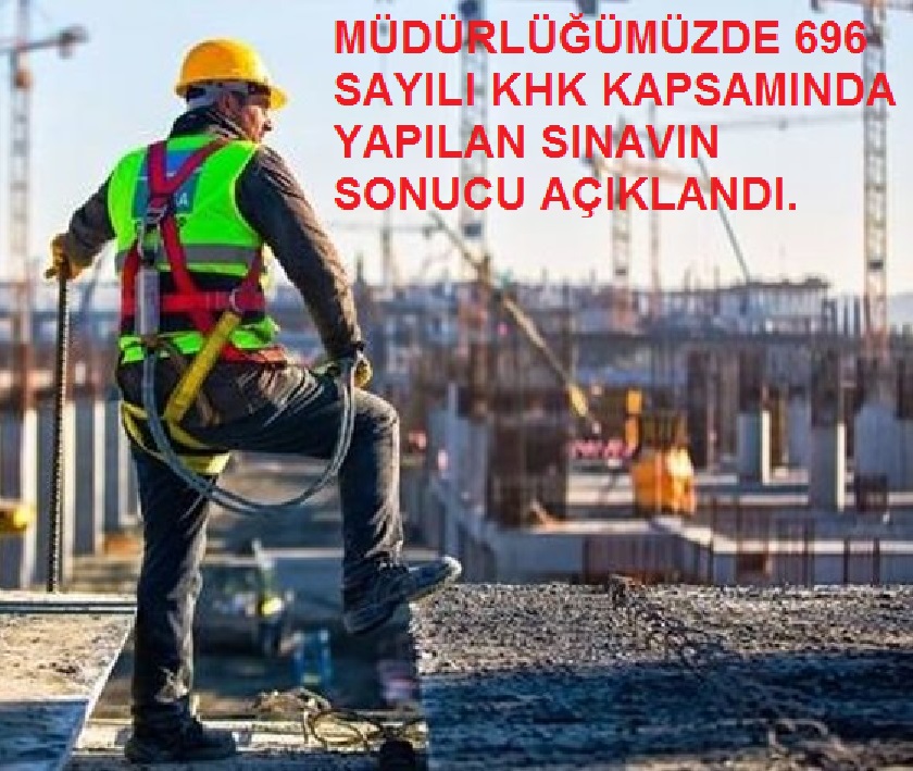 MÜDÜRLÜĞÜMÜZ BÜNYESİNDE ÇALIŞAN TAŞERON İŞÇİLERİN KADROYA GEÇİRİLMESİ KAPSAMINDA YAPILAN SINAV SONUÇLARI AÇIKLANDI