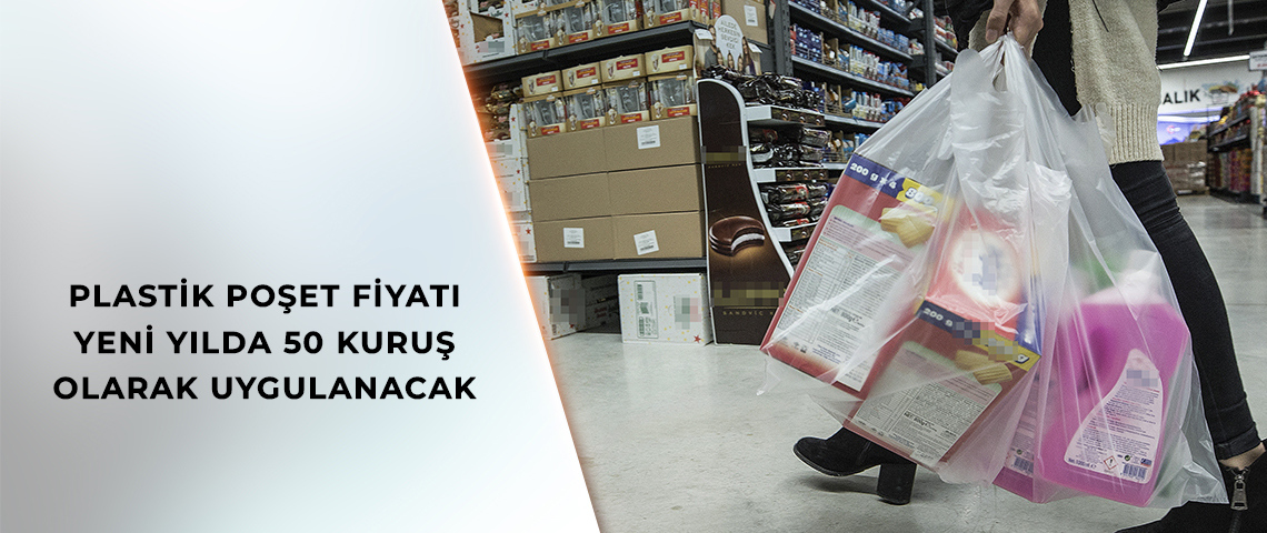 Plastik Poşet Fiyatı Yeni Yılda 50 Kuruş Olarak Uygulanacak