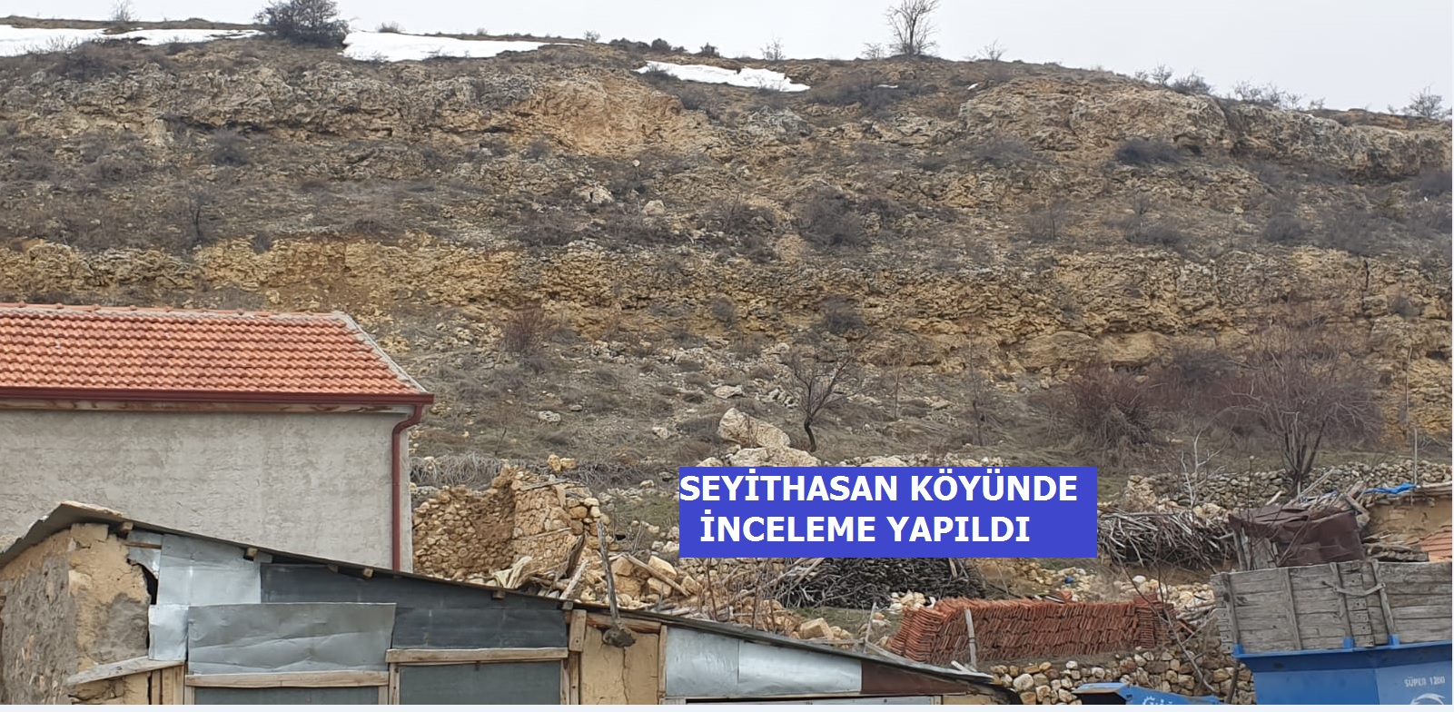 SEYİTHASAN KÖYÜNDE KAYA DÜŞME VE HEYELAN RİSKİ  NEDENİYLE İNCELEME YAPILDI