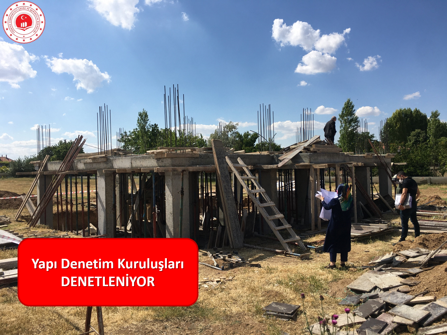 YAPI DENETİM KURULUŞLARININ FAALİYETLERİ DENETLENİYOR