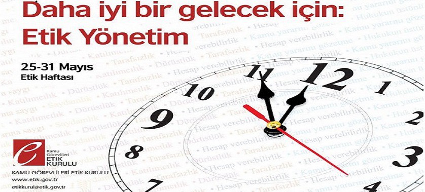 Ülkemiz genelinde 25 Mayıs gününün ''Etik Günü'', aynı günün yer aldığı haftanın ise (25/­31 Mayıs) ''Etik Haftası''
