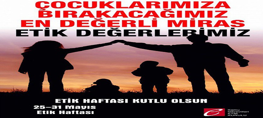 Ülkemiz genelinde 25 Mayıs gününün ''Etik Günü'', aynı günün yer aldığı haftanın ise (25/­31 Mayıs) ''Etik Haftası''