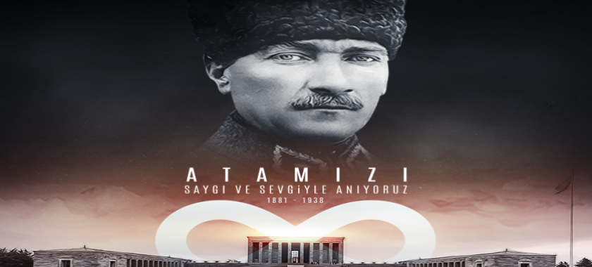 ULU ÖNDER GAZİ MUSTAFA KEMAL ATATÜRK'Ü SAYGI VE ÖZLEMLE ANIYORUZ.