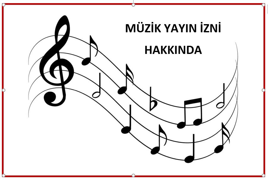 MÜZİK YAYIN İZİN BELGESİ HAKKINDA