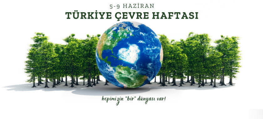 5-9 HAZİRAN TÜRKİYE ÇEVRE HAFTASI